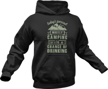 Load image into Gallery viewer, Today&#39;s forecast mostly camping with a chance of drinking Hoodie
