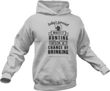 Load image into Gallery viewer, Today&#39;s forecast mostly hunting with a chance of drinking Hoodie
