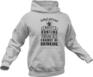 Today's forecast mostly hunting with a chance of drinking Hoodie