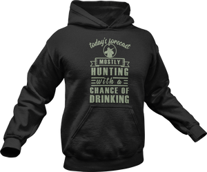 Today's forecast mostly hunting with a chance of drinking Hoodie