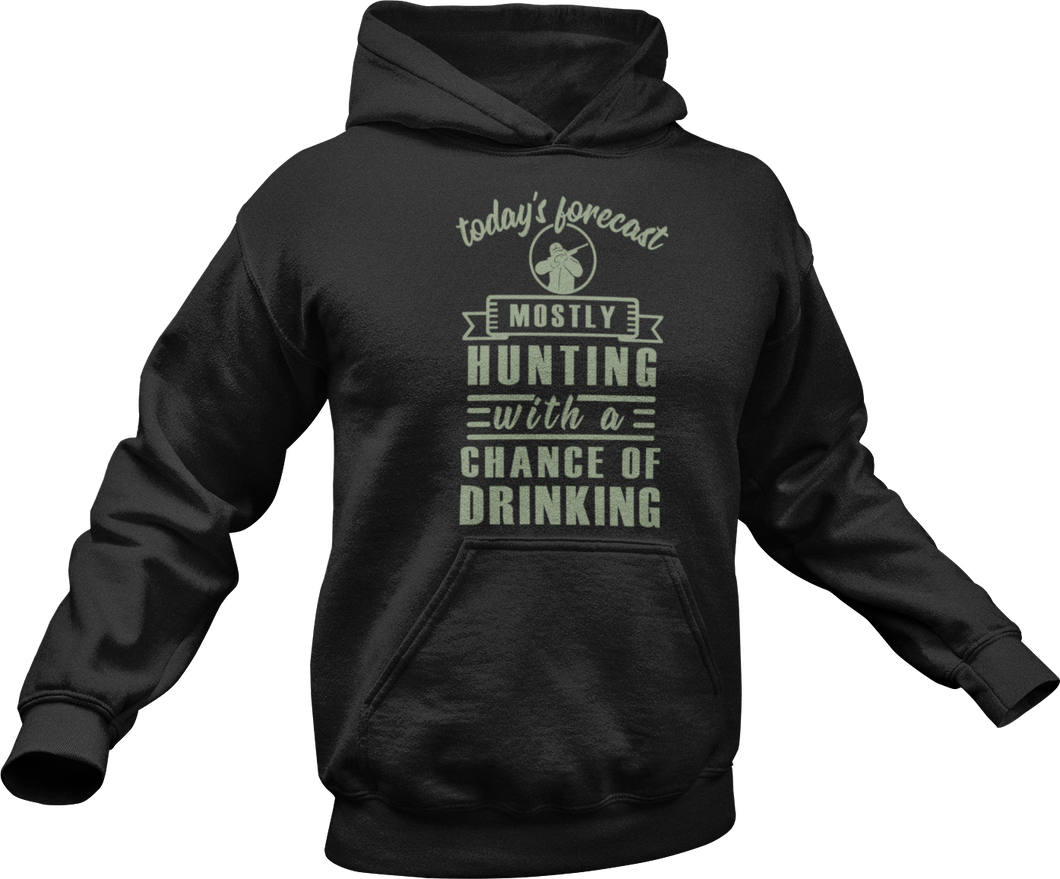 Today's forecast mostly hunting with a chance of drinking Hoodie