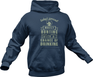 Today's forecast mostly hunting with a chance of drinking Hoodie