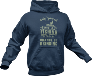 Today's forecast mostly fishing with a chance of drinking Hoodie