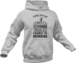 Today's forecast mostly fishing with a chance of drinking Hoodie