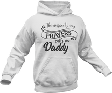 Load image into Gallery viewer, The answer to my prayer calls me Daddy Hoodie
