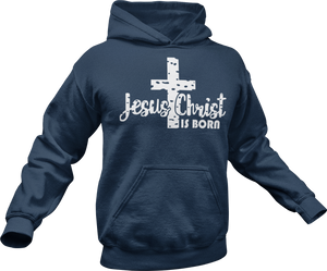 Jesus Christ is Born Hoodie