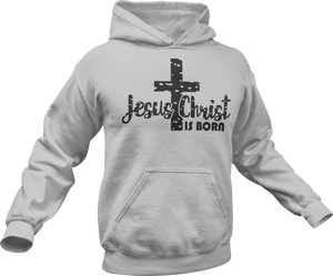 Jesus Christ is Born Hoodie