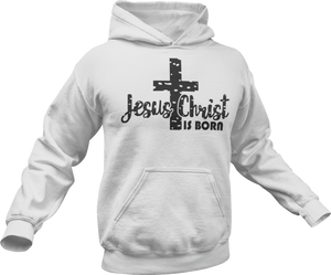 Jesus Christ is Born Hoodie