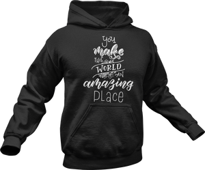 You make this world an amazing place Hoodie