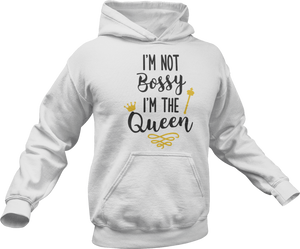 I'm not bossy I'm the Queen Hoodie