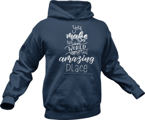 You make this world an amazing place Hoodie