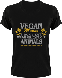 Vegan means I don't eat meat or exploit animals T-Shirtanimals, Mens, mom, Unisex, Vegan