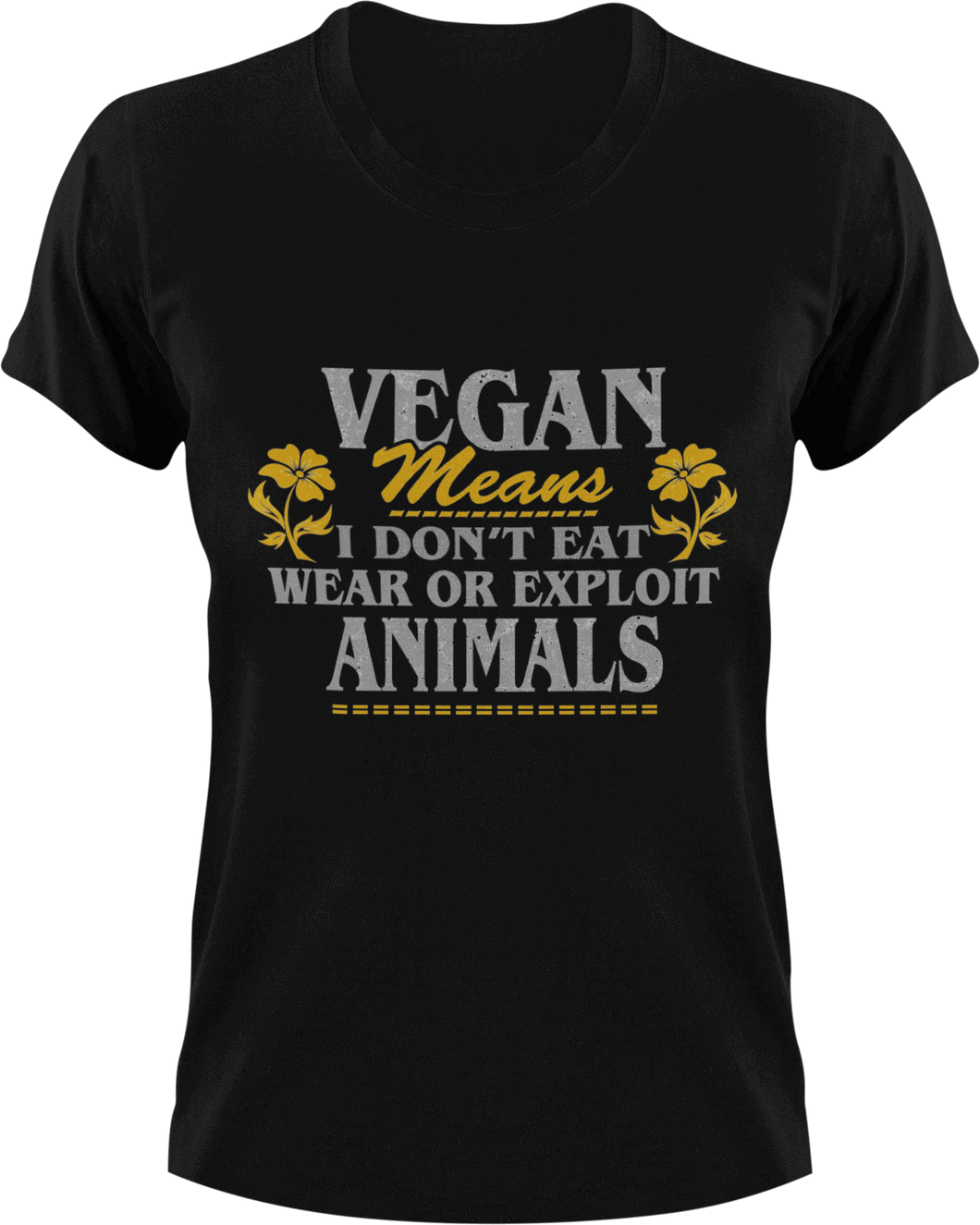 Vegan means I don't eat meat or exploit animals T-Shirtanimals, Mens, mom, Unisex, Vegan