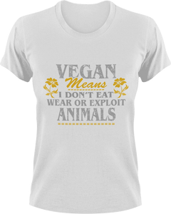 Vegan means I don't eat meat or exploit animals T-Shirtanimals, Mens, mom, Unisex, Vegan