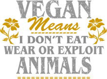 Load image into Gallery viewer, Vegan means I don&#39;t eat meat or exploit animals T-Shirtanimals, Mens, mom, Unisex, Vegan
