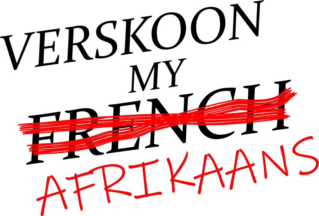 Verskoon My Afrikaans T-Shirtafrikaans, Dad Jokes, fun, funny, grap, grappie, joke, jokes, Ladies, Mens, shame, Unisex