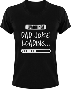 Warning Dad Joke Loading T-Shirtdad, Dad Jokes, fatherhood, Fathers day, Ladies, Mens, Unisex