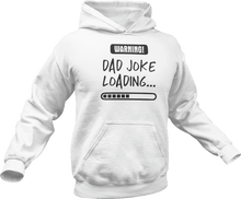 Load image into Gallery viewer, Warning dad joke loading printed on a white Hoodie
