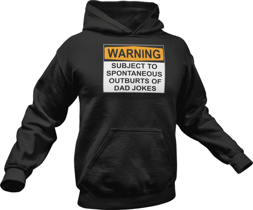 Warning subject to spontaneous outbursts of dad jokes printed on a black Hoodie