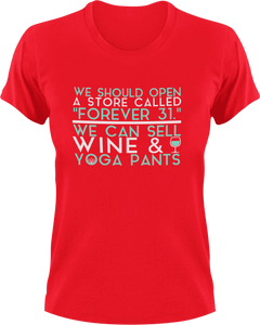 We should open a store called forever 31 T-ShirtMens, mom, store, Unisex, wine, yoga