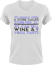 Load image into Gallery viewer, We should open a store called forever 31 T-ShirtMens, mom, store, Unisex, wine, yoga
