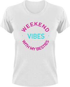 Weekend Vibes With My Besties in Pink T-Shirtgirl, girls, Ladies, Mens, party, Unisex, weekend