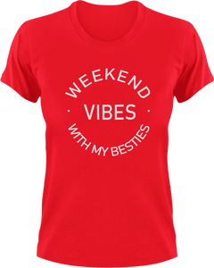 Weekend Vibes With My Besties T-Shirtgirl, girls, Ladies, Mens, party, Unisex, weekend