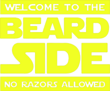 Load image into Gallery viewer, Welcome to the beard side no razors allowed T-Shirtbeard, Ladies, Mens, Star wars, Unisex
