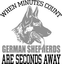 Load image into Gallery viewer, When Minutes Count German Shepherds are seconds away T-Shirtanimals, dog, Ladies, Mens, pets, Unisex
