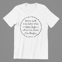 Load image into Gallery viewer, Whoever dwells in the shelter of the Most High Psalm 91:1 T-shirtchristian, Ladies, Mens, Unisex
