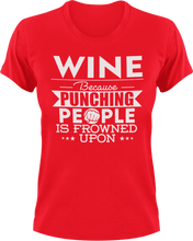 Load image into Gallery viewer, Wine not punching T-ShirtBecause punching people, chill, food, Ladies, Mens, Unisex, wine
