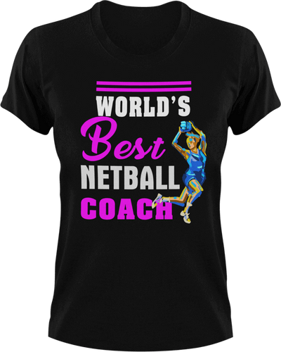 World's best netball coach T-Shirtcoach, coaching, Ladies, Mens, netball, sport, Unisex