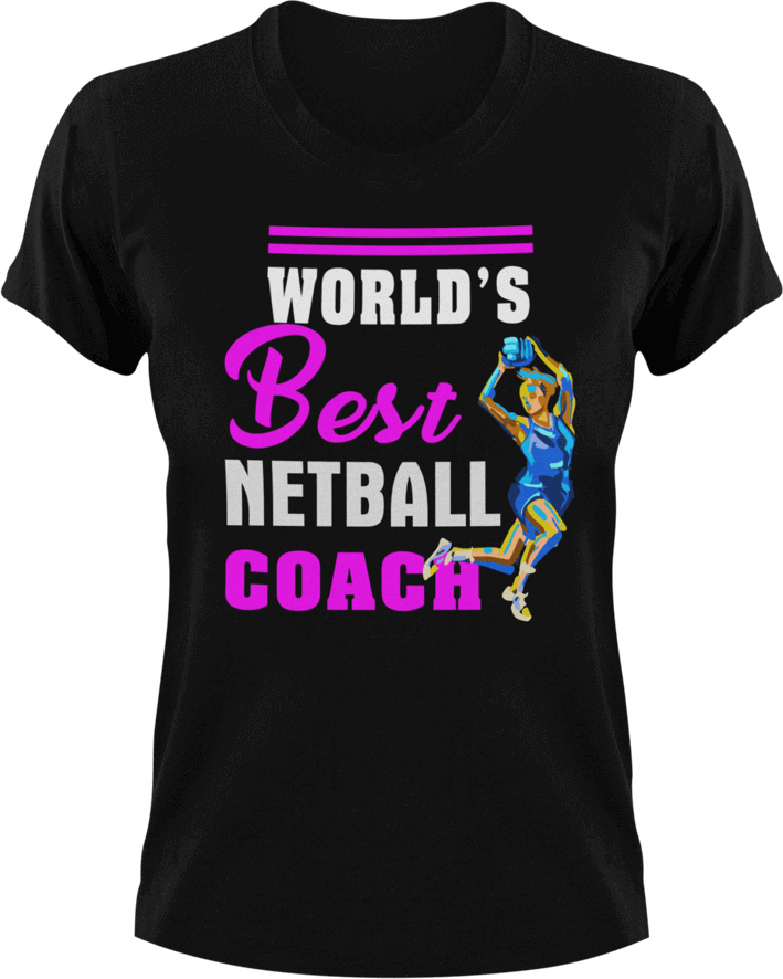 World's best netball coach T-Shirtcoach, coaching, Ladies, Mens, netball, sport, Unisex