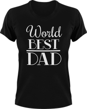 Load image into Gallery viewer, Worlds best Dad T-Shirtdad, Fathers day, funny, Ladies, Mens, Unisex
