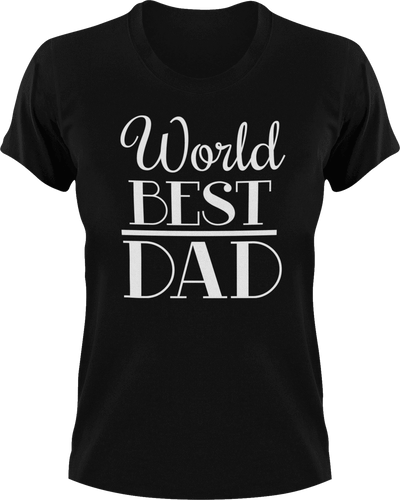 Worlds best Dad T-Shirtdad, Fathers day, funny, Ladies, Mens, Unisex
