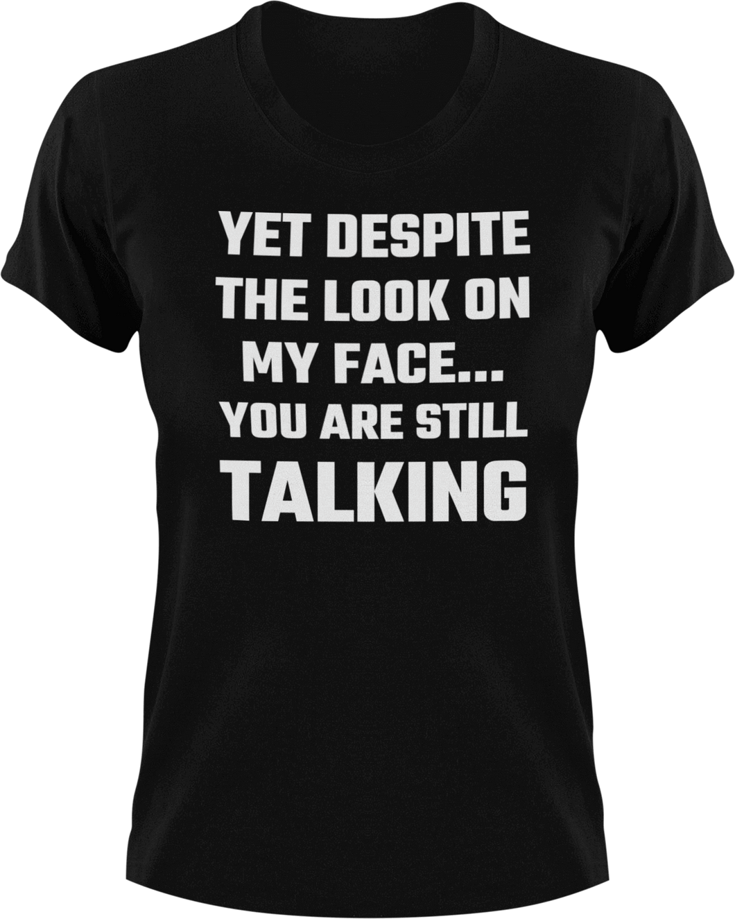 Yet despite the look on my face you are still talking T-Shirtdad, Dad Jokes, Fathers day, Mens, mom, sarcastic, Unisex