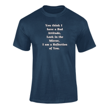 Load image into Gallery viewer, You Think I Have A Bad Attitude T-Shirtdyzynu, Ladies, Mens, Unisex
