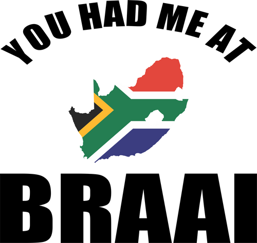 You Had Me At Braai Afrikaans T-Shirtafrikaans, Braai, grap, grappie, Ladies, Mens, Unisex