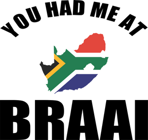You Had Me At Braai Afrikaans T-Shirtafrikaans, Braai, grap, grappie, Ladies, Mens, Unisex