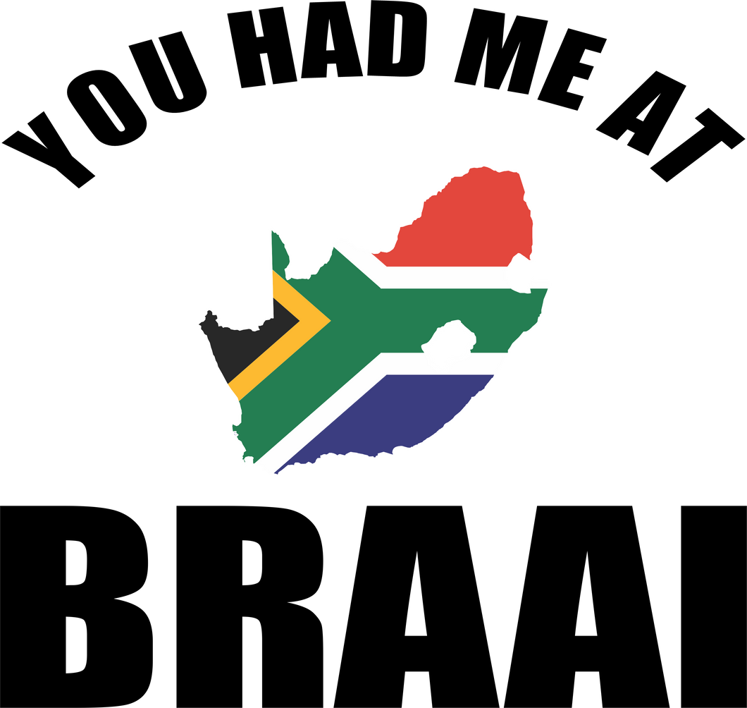 You Had Me At Braai Afrikaans T-Shirtafrikaans, Braai, grap, grappie, Ladies, Mens, Unisex
