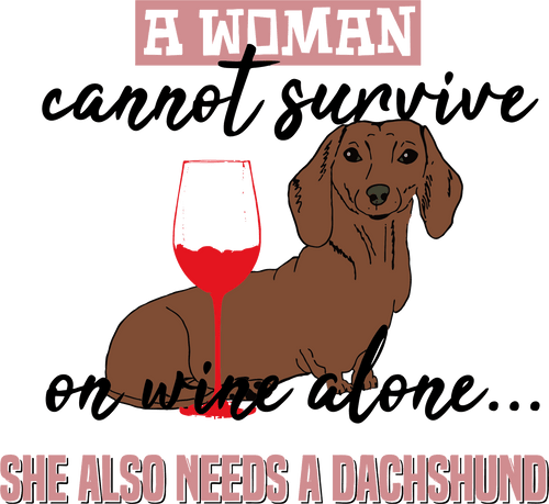 A women cannot survive on wine alone T-Shirtanimals, dog, Ladies, Mens, pets, Unisex, wine