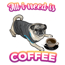 Load image into Gallery viewer, All I Need Is My Pug And Coffee T-Shirtanimals, coffee, dog, Ladies, Mens, pets, Unisex
