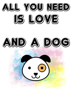 All You Need Is Love And A Dog T-ShirtAdopt, animals, cat, dog, Ladies, Mens, Unisex