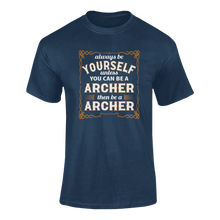Load image into Gallery viewer, Always Be Yourself Unless You Can Be A Archer Then Be A Archer T-Shirtarcher, archery, job, Ladies, Mens, occupations, Unisex
