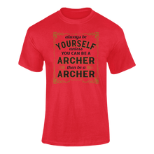 Load image into Gallery viewer, Always Be Yourself Unless You Can Be A Archer Then Be A Archer T-Shirtarcher, archery, job, Ladies, Mens, occupations, Unisex

