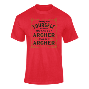 Always Be Yourself Unless You Can Be A Archer Then Be A Archer T-Shirtarcher, archery, job, Ladies, Mens, occupations, Unisex