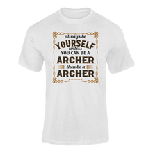 Load image into Gallery viewer, Always Be Yourself Unless You Can Be A Archer Then Be A Archer T-Shirtarcher, archery, job, Ladies, Mens, occupations, Unisex
