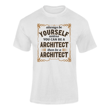 Load image into Gallery viewer, Always Be Yourself Unless You Can Be A Architect Then Be A Architect T-Shirtarchitect, job, Ladies, Mens, occupations, Unisex
