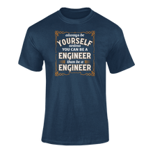 Load image into Gallery viewer, Always Be Yourself Unless You Can Be A Engineer Then Be A Engineer T-Shirtengineer, job, Ladies, Mens, occupations, Unisex
