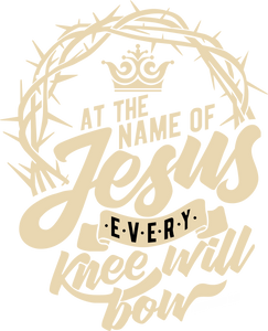 at the name of Jesus every knee will bow Philippians 2:10 design in white